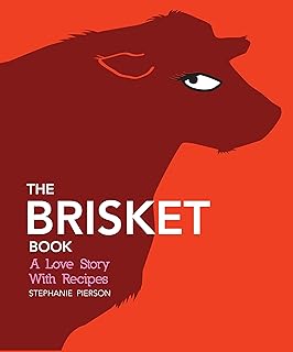 The Brisket Book: A Love Story with Recipes