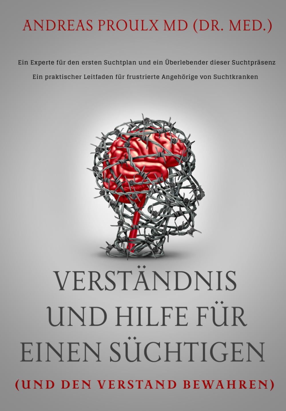 Verständnis und Hilfe für einen Süchtigen: (und den Verstand bewahren)