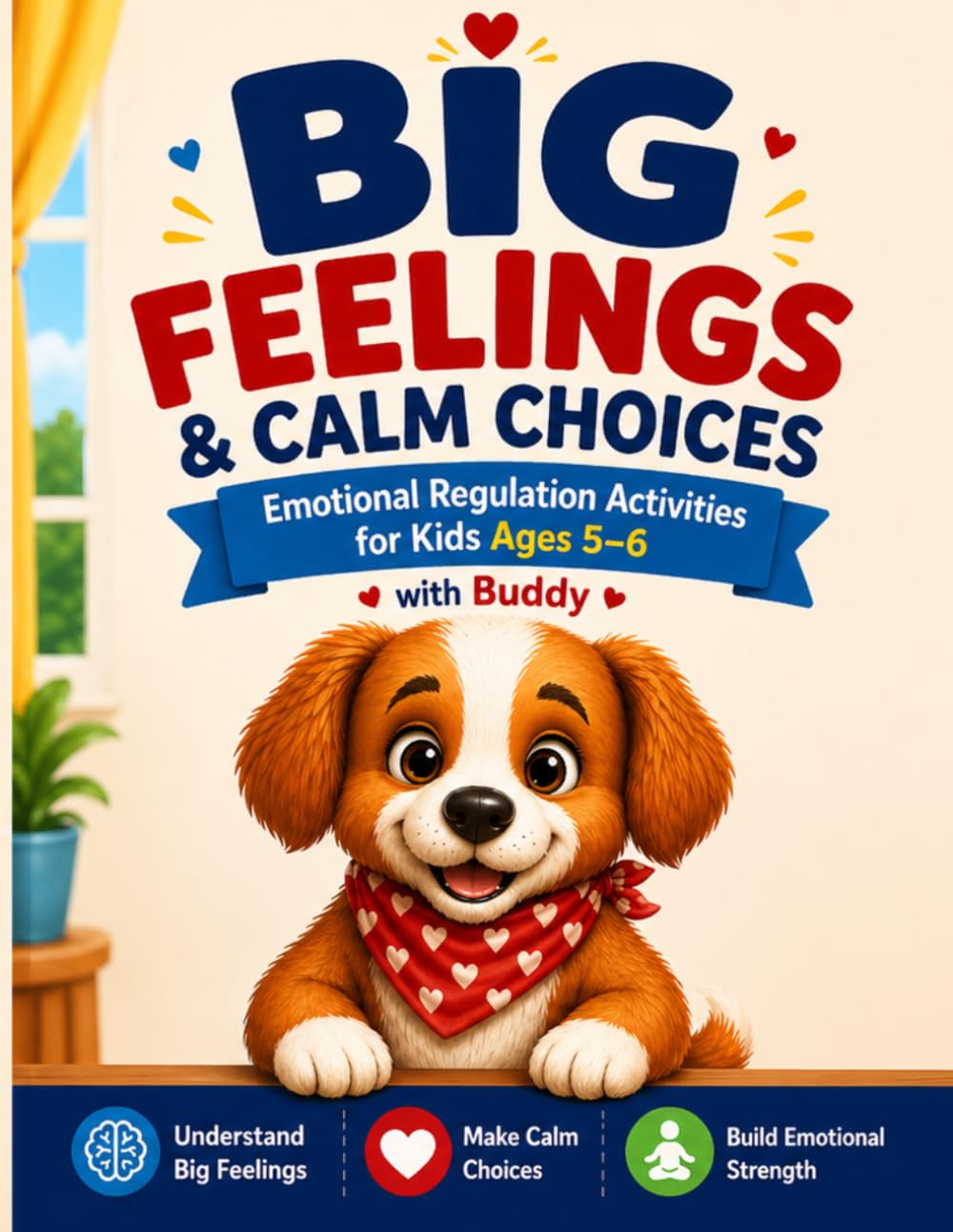 Big Feelings & Calm Choices: Emotional Regulation Activities for Kids Ages 5–6