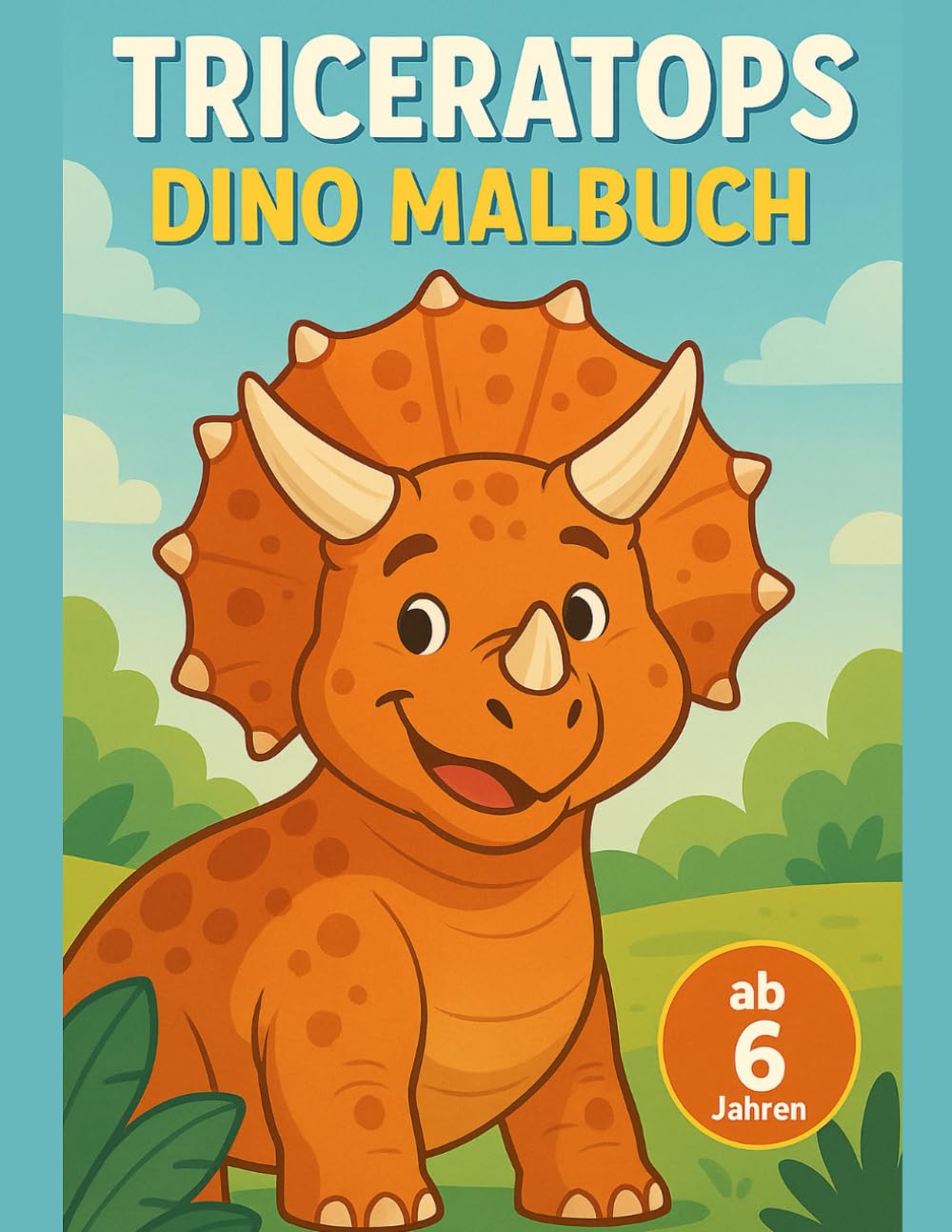 Triceratops Malbuch für Kinder ab 6 Jahren: Hörner Dinosaurier mit großen Ausmalbildern und klaren Linien für 6 bis 8 Jahre (Dinosaurier Welt Malbuch Serie)