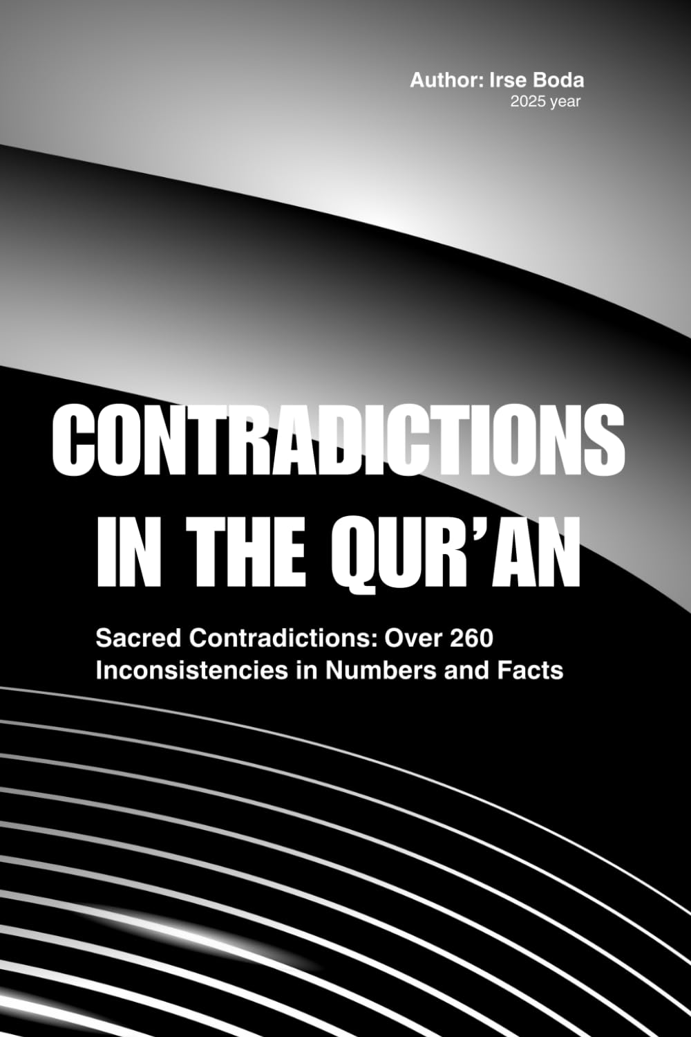 CONTRADICTIONS IN THE QUR'AN: Sacred Contradictions: What Happens Inside the Quran