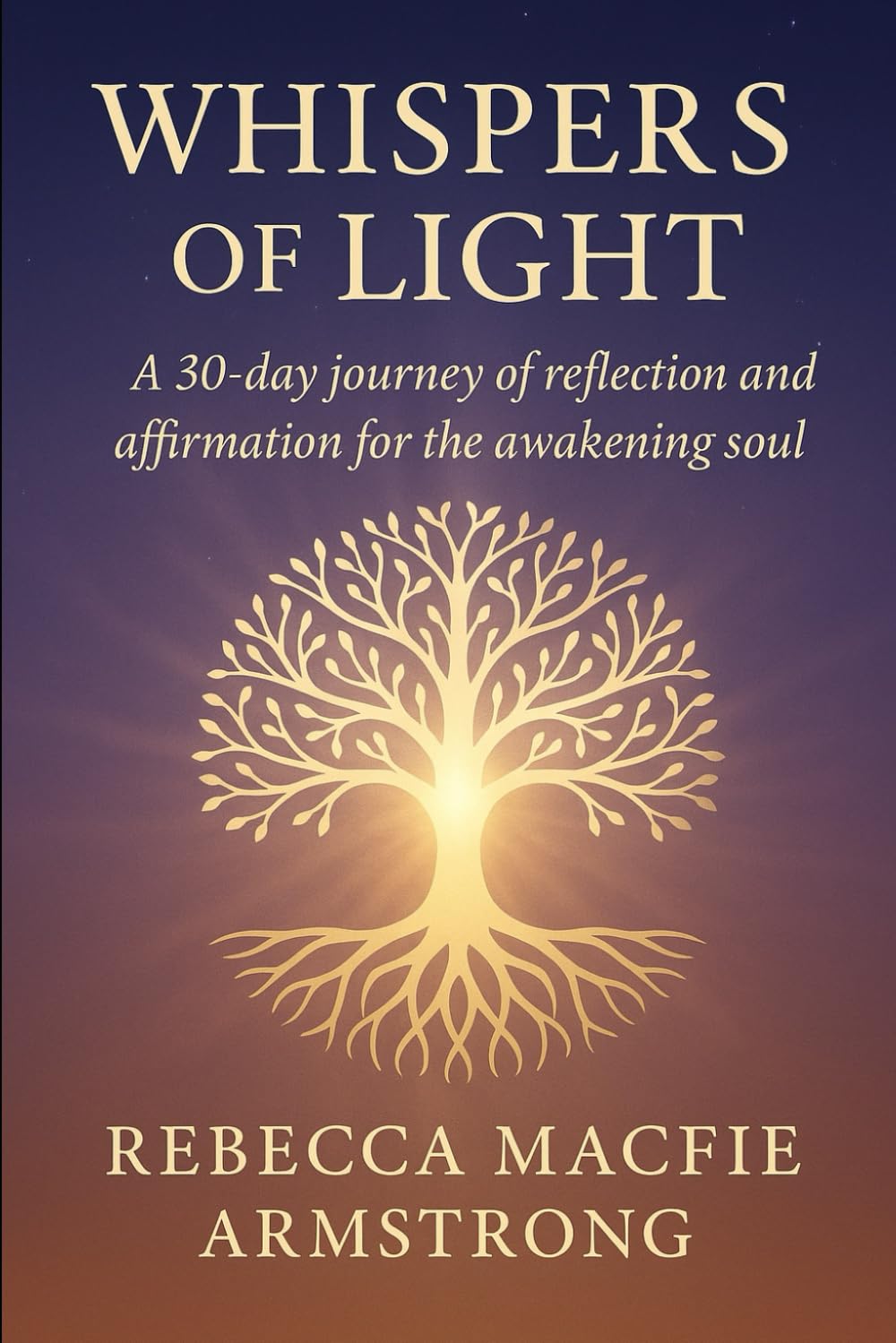 Whispers of Light: A 30-day journey of reflection and affirmation for the awakening soul