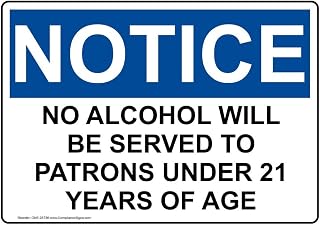 ComplianceSigns.com NOTICE No Alcohol Will Be Served To Patrons Under 21 Years Of Age OSHA Safety Sign, 10x7 in. Plastic