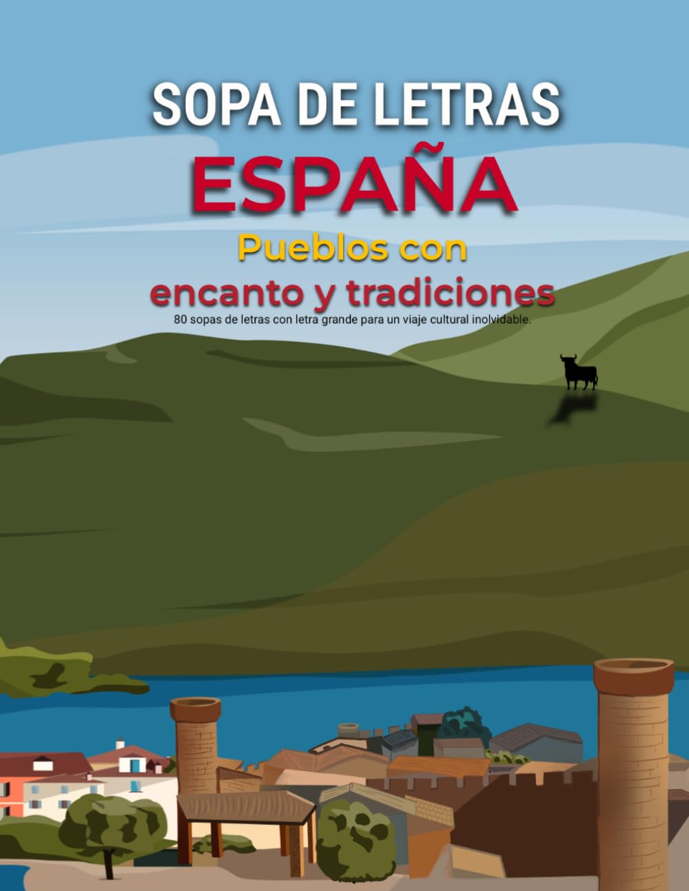 Sopa de Letras España: Pueblos con Encanto y Tradiciones: 80 Desafíos Temáticos con Letra Grande y Curiosidades Históricas | Especial Adultos y Mayores | Serie España Viva