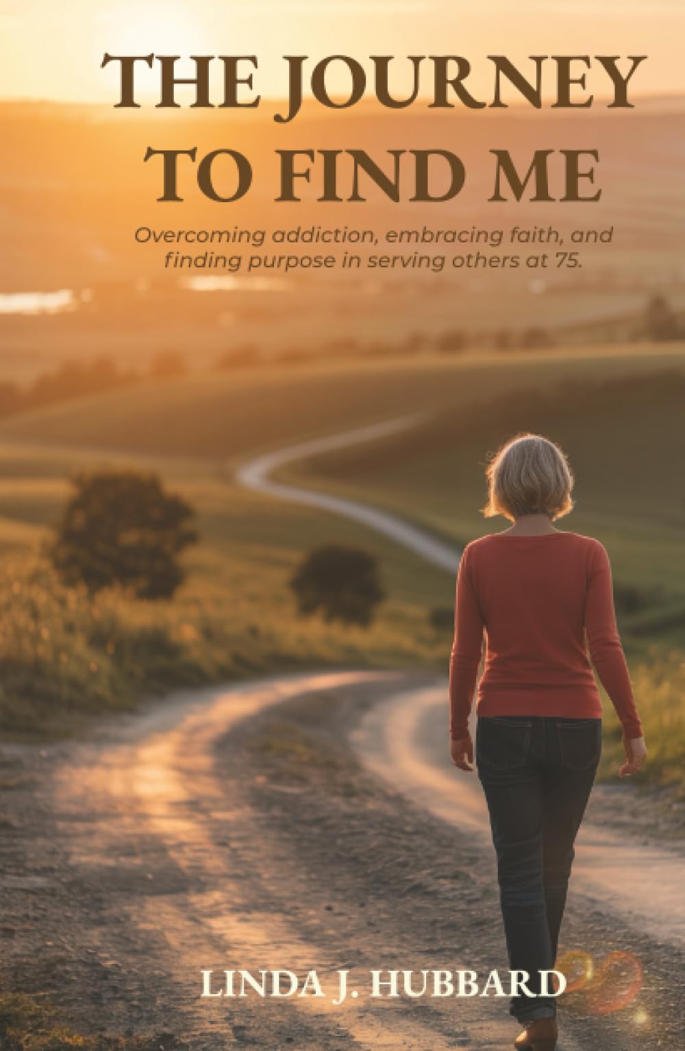 The Journey to Find Me: Overcoming Addiction, Embracing Faith, and Finding Purpose in Serving Others at 75