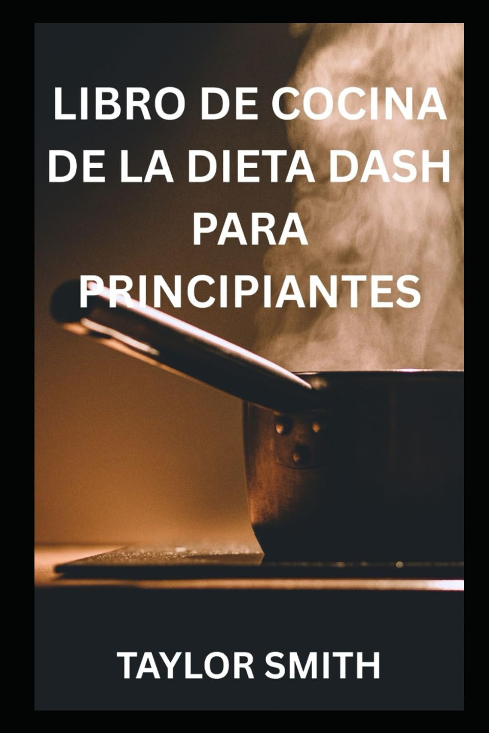 LIBRO DE COCINA DE LA DIETA DASH PARA PRINCIPIANTES