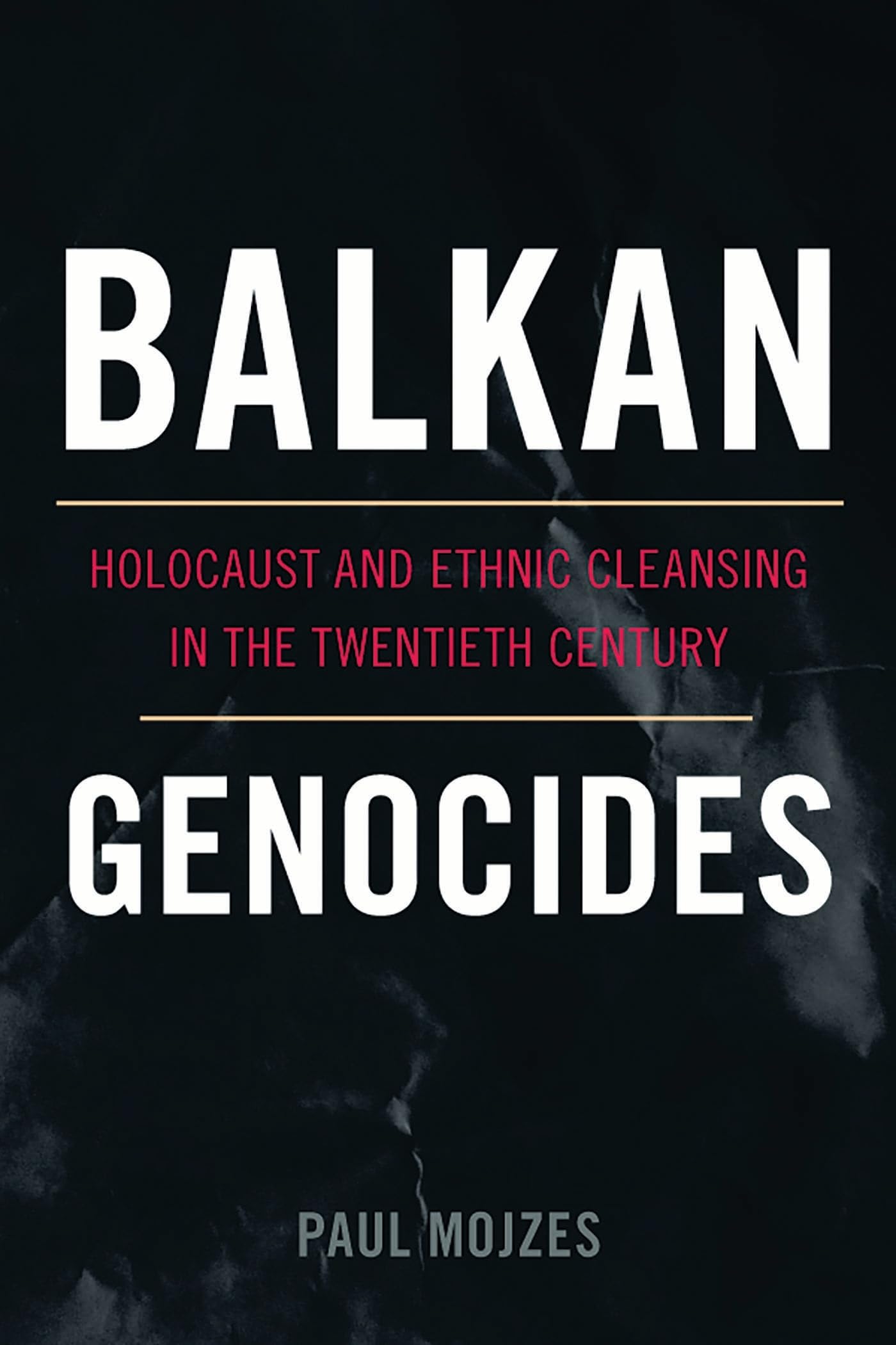Balkan Genocides: Holocaust and Ethnic Cleansing in the Twentieth Century (Studies in Genocide: Religion, History, and Human Rights)