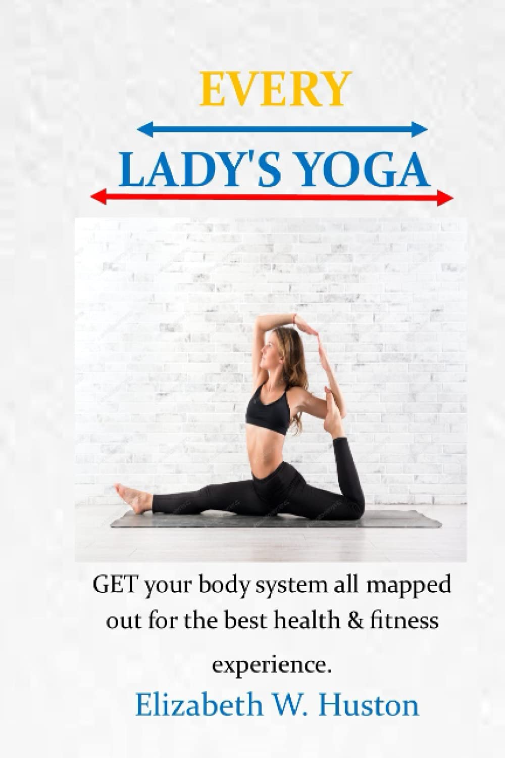EVERY LADY'S YOGA: A solid practice can assist with building muscle, significantly support digestion, breathing completely and profoundly. Body yoga brings it all alive.