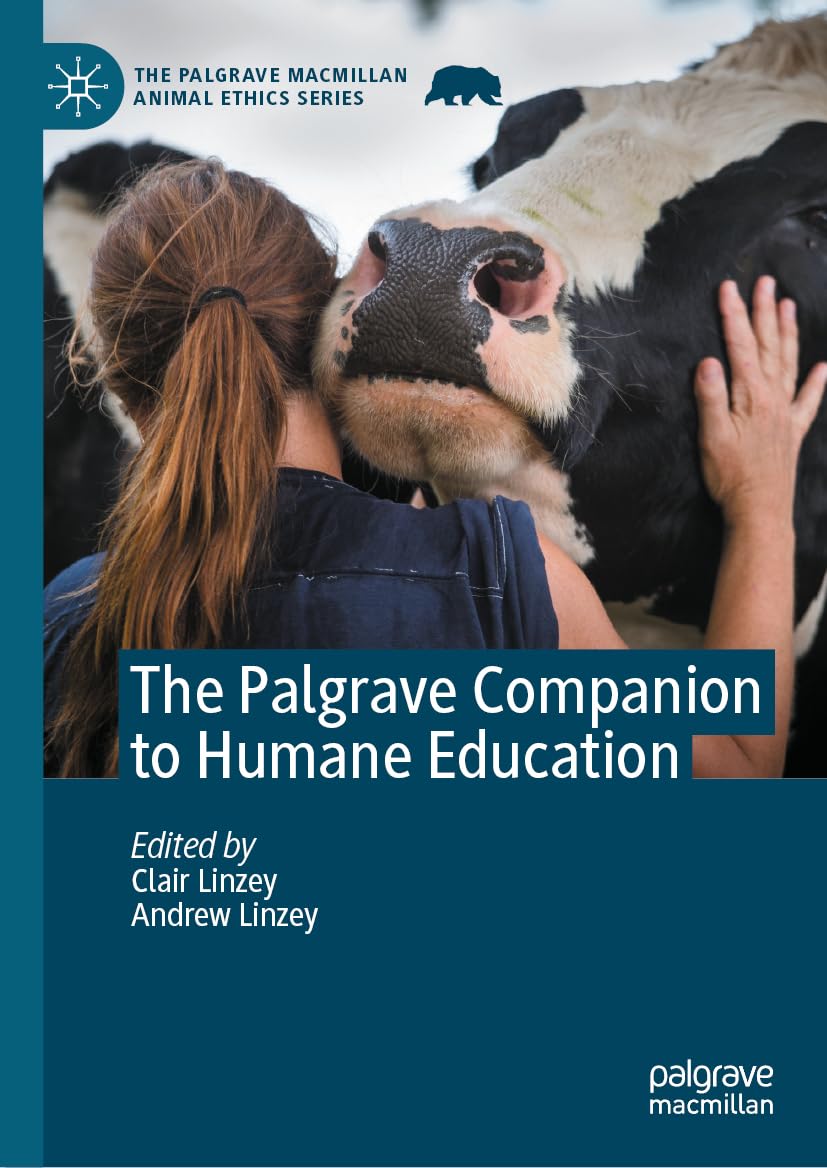 The Palgrave Companion to Humane Education (The Palgrave Macmillan Animal Ethics Series)