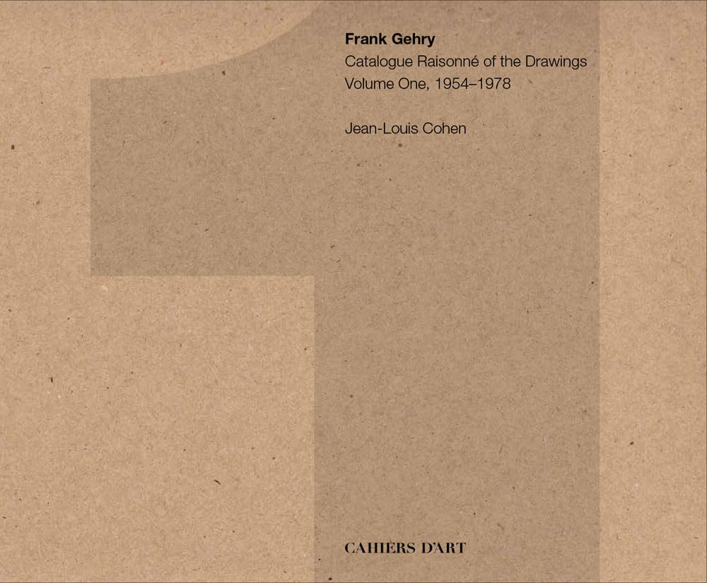 Frank Gehry: Catalogue Raisonné of the Drawings Vol I, 1954-1978: Volume one 1954-1978
