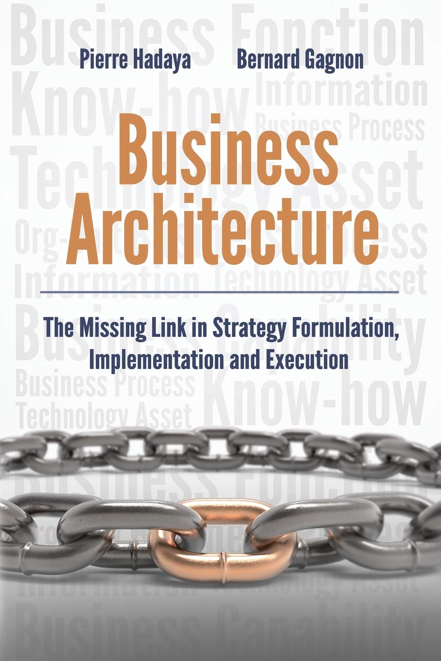 Business Architecture: The Missing Link in Strategy Formulation, Implementation and Execution