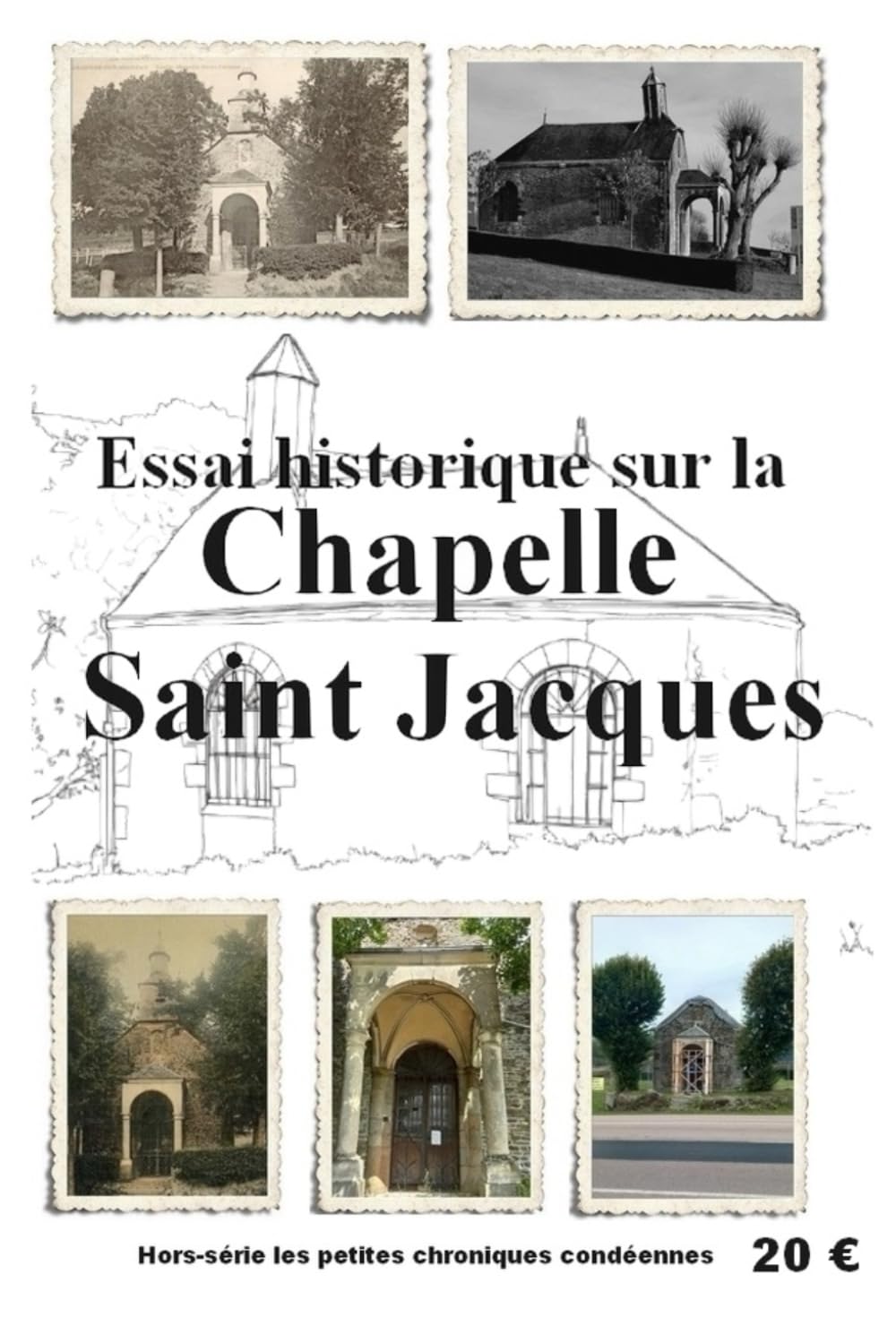 La Chapelle Saint-Jacques: Essai Historique (Les petites chroniques Condéennes)