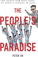 The People's Paradise: True Stories from North Korea, the People's Paradise on Earth