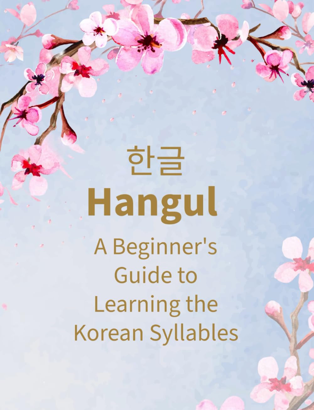 Hangul workbook: A beginner's guide to learning the Korean syllables