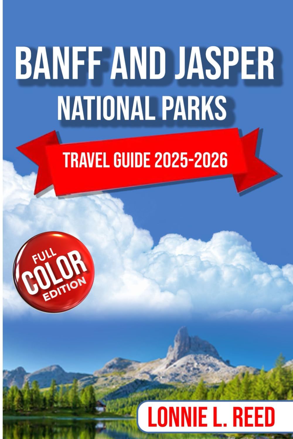 Banff and Jasper National Parks Travel Guide 2025-2026: Exploring Canada’s Majestic Rockies (TerraTales Journeys)