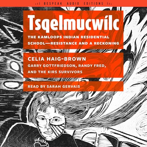 Tsqelmucw&iacute;lc by Celia Haig-Brown, Garry Gottfriedson - foreword, Randy Fred - introduction