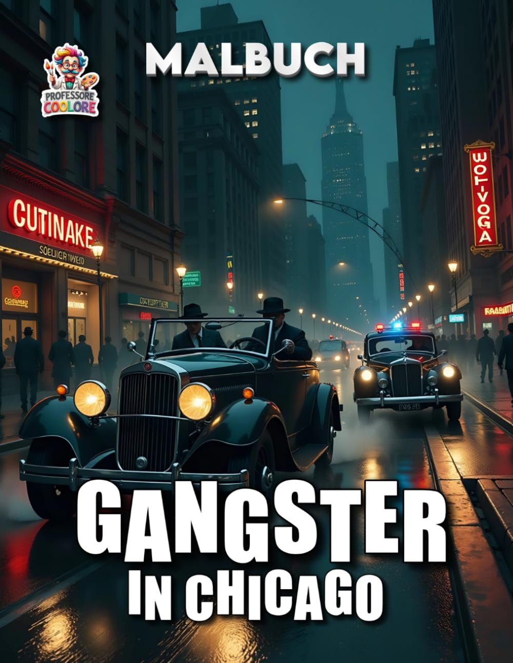 Gangster in Chicago - Malbuch: Malbuch mit 60 Seiten voller Action, Prohibition und Gangsterleben ab 12 Jahren (Professore Coolore Mal- und Unterhaltungsbücher)