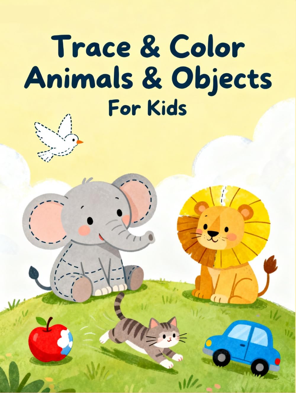 Trace & Color Animals and Objects for Kids: Fun Tracing and Coloring Workbook for Toddlers & Preschoolers (Ages 3–5) | Improve Handwriting, Fine Motor Skills & Creativity