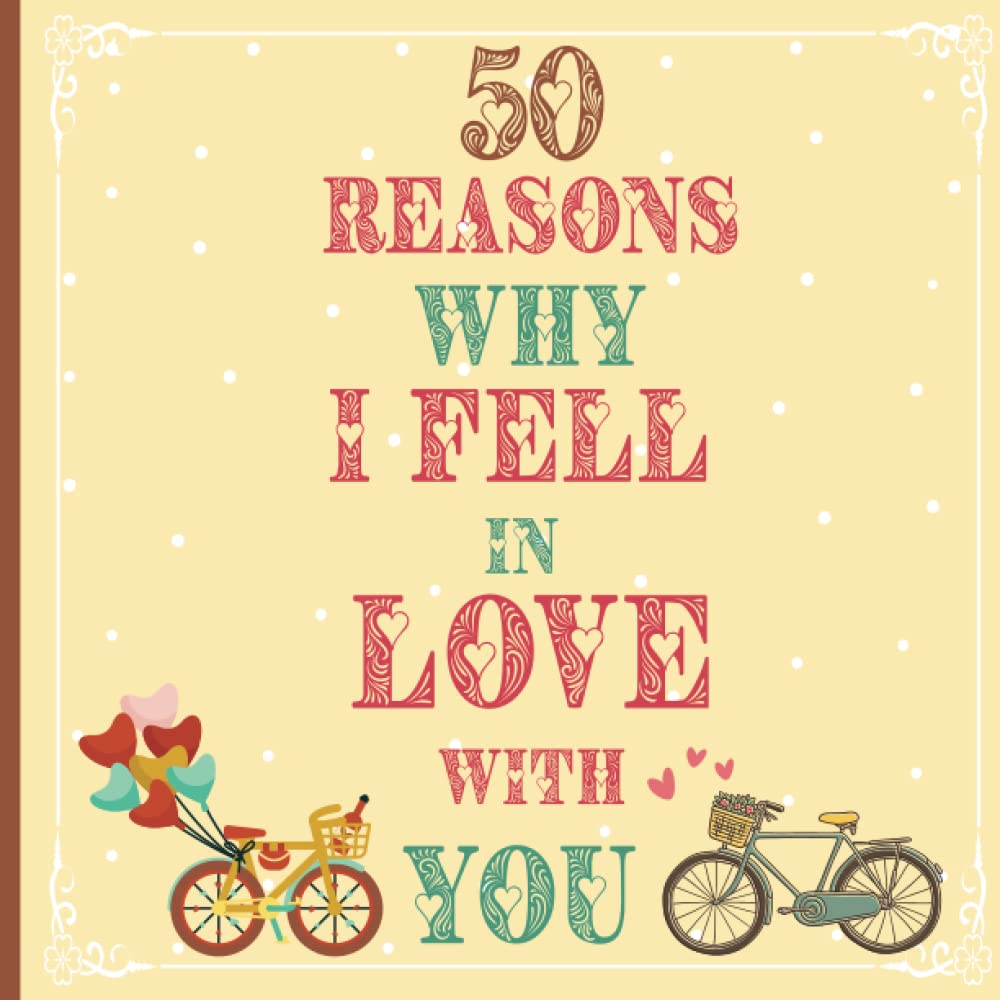 Why I Love You a Journal of Us: 50 Reasons Why I Fell in Love With You Fill in The Blank Book for Boyfriend, Girlfriend, Husband, Wife and Partner / ... Romantic Themed Memorial Memory Gift Notebook