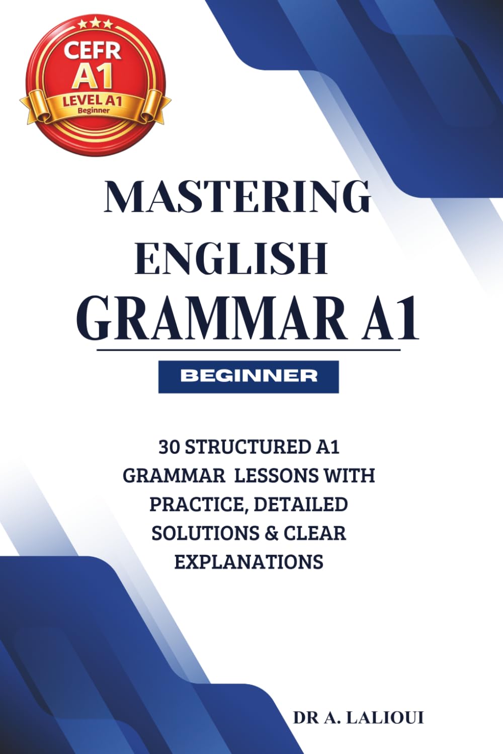 Mastering English Grammar A1: 30 Structured A1 Grammar Lessons with Practice, Detailed Solutions & Clear Explanations: 2