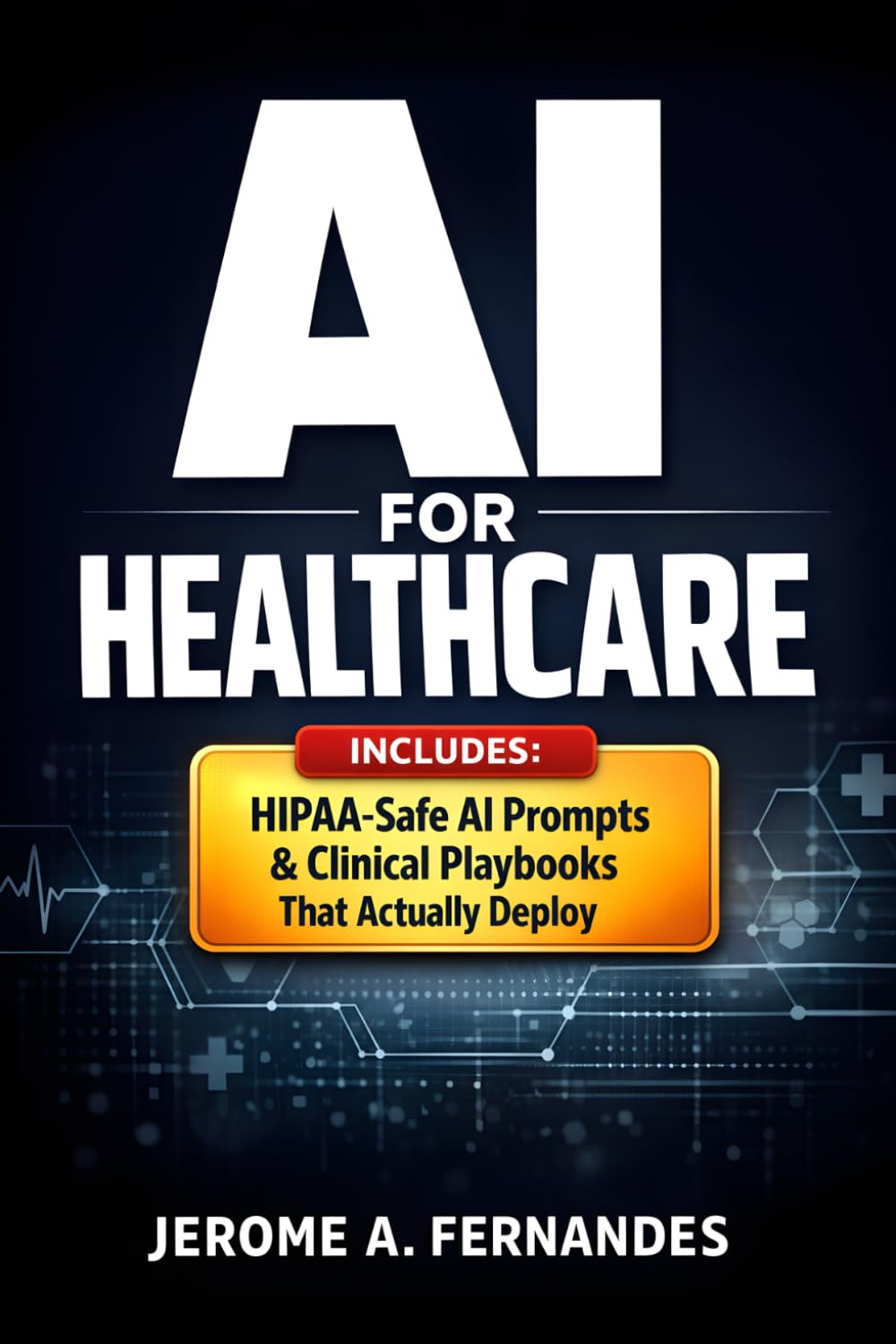 AI for Healthcare: A Practical Guide to Building, Validating, and Governing Clinical AI (AI in Healthcare Series)