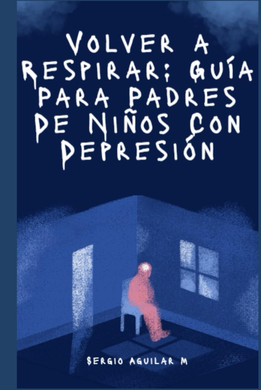 Volver a Respirar: Guía Para Padres De Niños Con Depresión