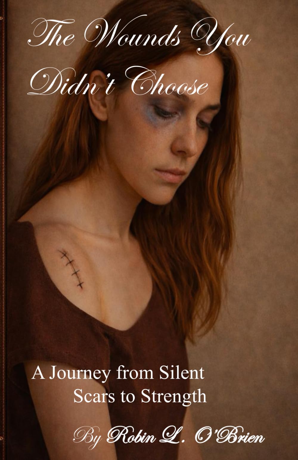 The Wounds You Didn't Choose: A Journey from Silent Scars to Strength