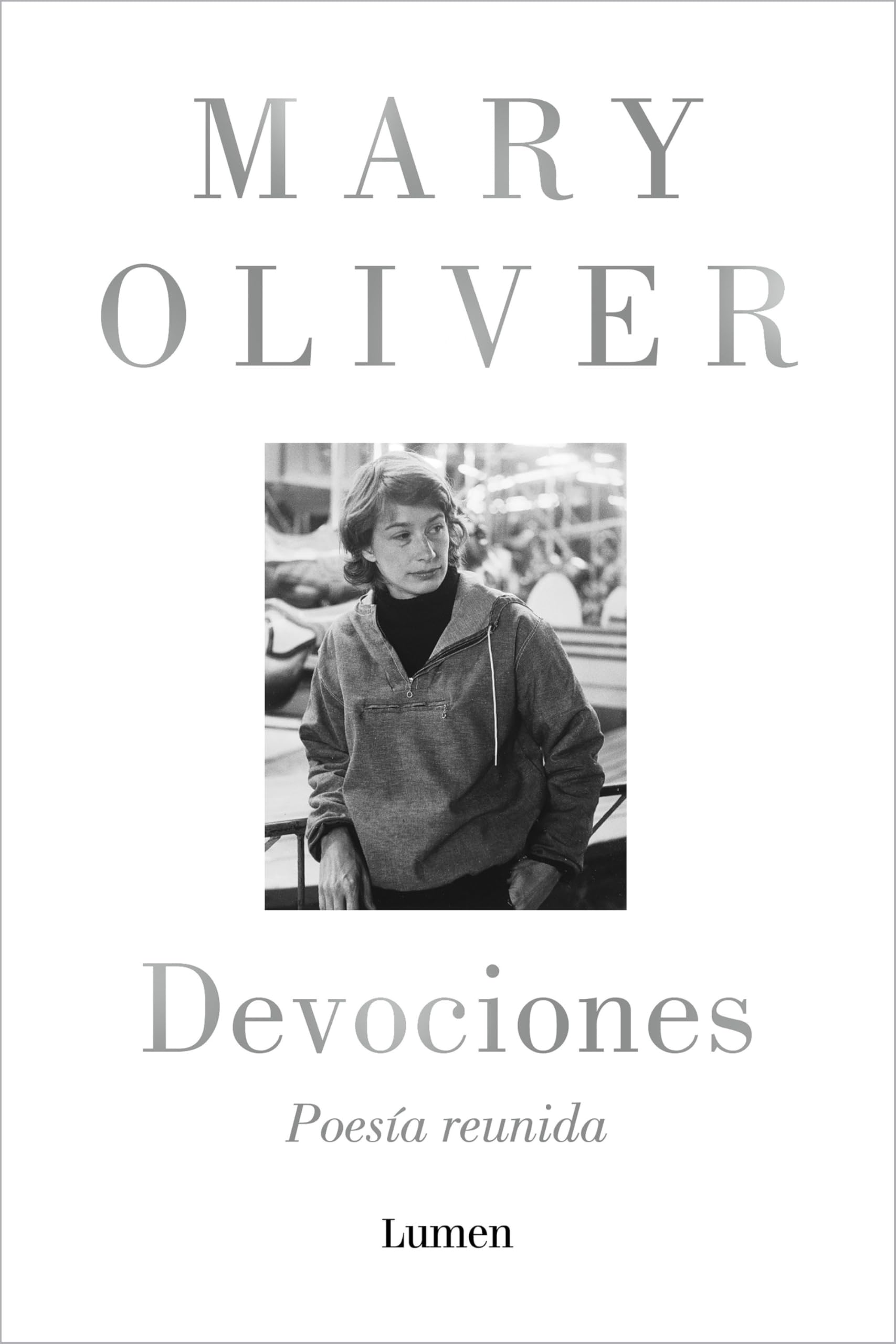 Devociones. Poesía Reunida / Devotions: Poesía reunida / Collected Poetry (Poesia, 231)