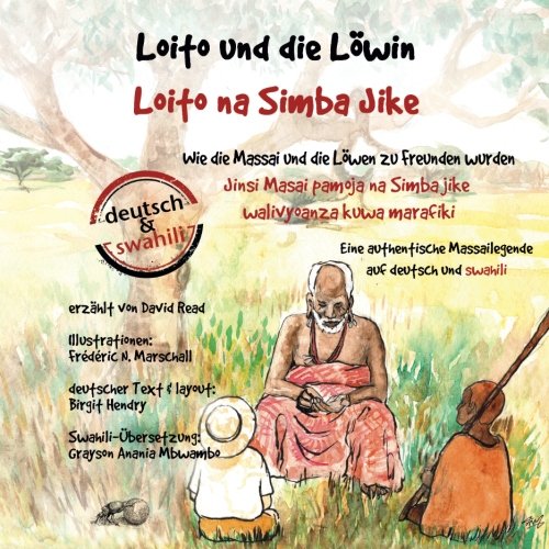 Loito und die Löwin: Wie die Massai und die Löwen zu Freunden wurden (Massai-Legenden, Band 1) Loito und die Löwin: Wie die Massai und die Löwen zu Freunden wurden (Massai-Legenden, Band 1)