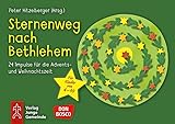 Sternenweg nach Bethlehem: 24 Impulse für die Advents- und Weihnachtszeit - Herausgeber: Peter Hitzelberger 