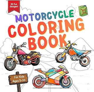 Motorcycle Coloring Book for Kids Ages 5-10: Fun and Easy Sport Bikes, Dirt Bikes, Choppers, Cruisers and Racing Motorcycl...