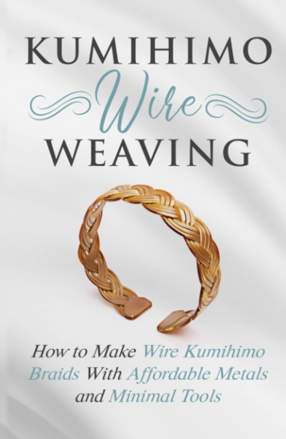 Kumihimo Wire Weaving: How to Make Wire Kumihimo Braids With Affordable Metals and Minimal Tools