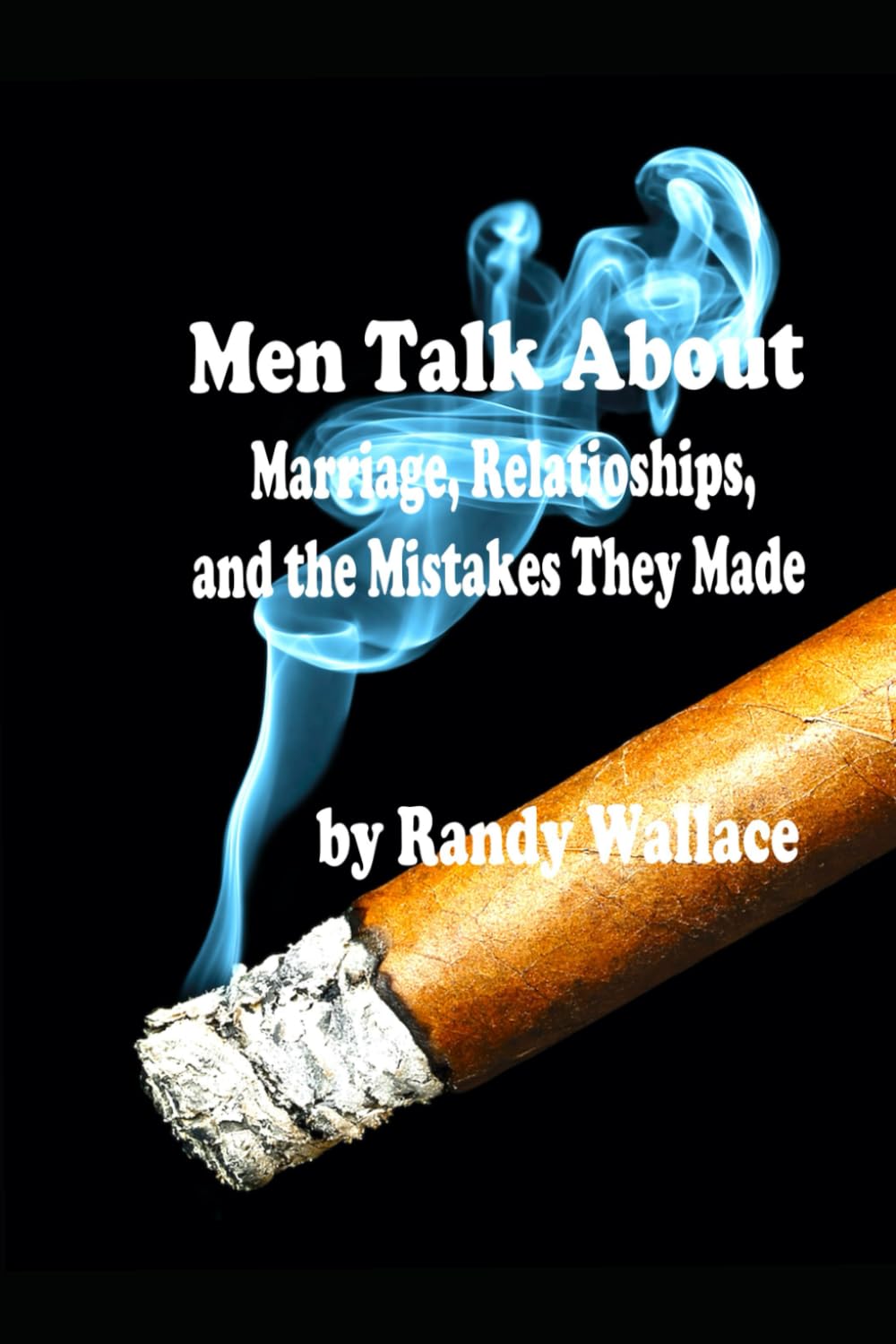 Real Men Talks About Marriage Relationships And The Mistakes They Made