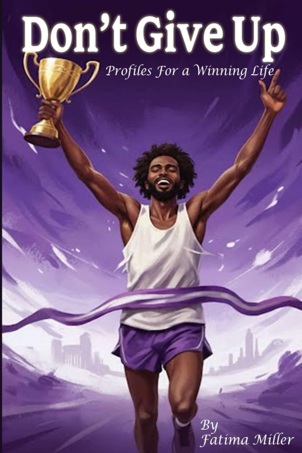 Don’t Give up: Profiles for a Winning Life