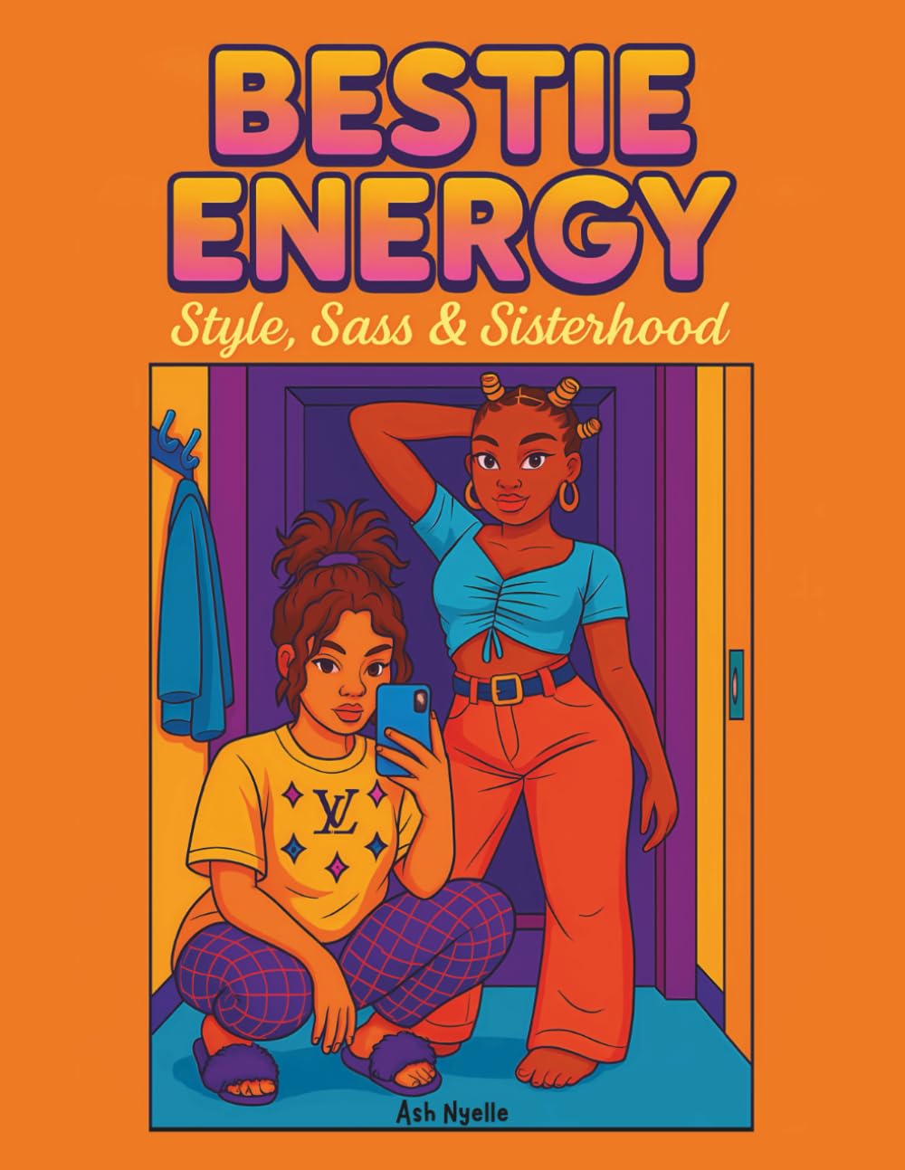Bestie Energy: Style, Sass & Sisterhood — A Coloring Book for Girls Who Ride Together, Slay Together, and Laugh Through It All