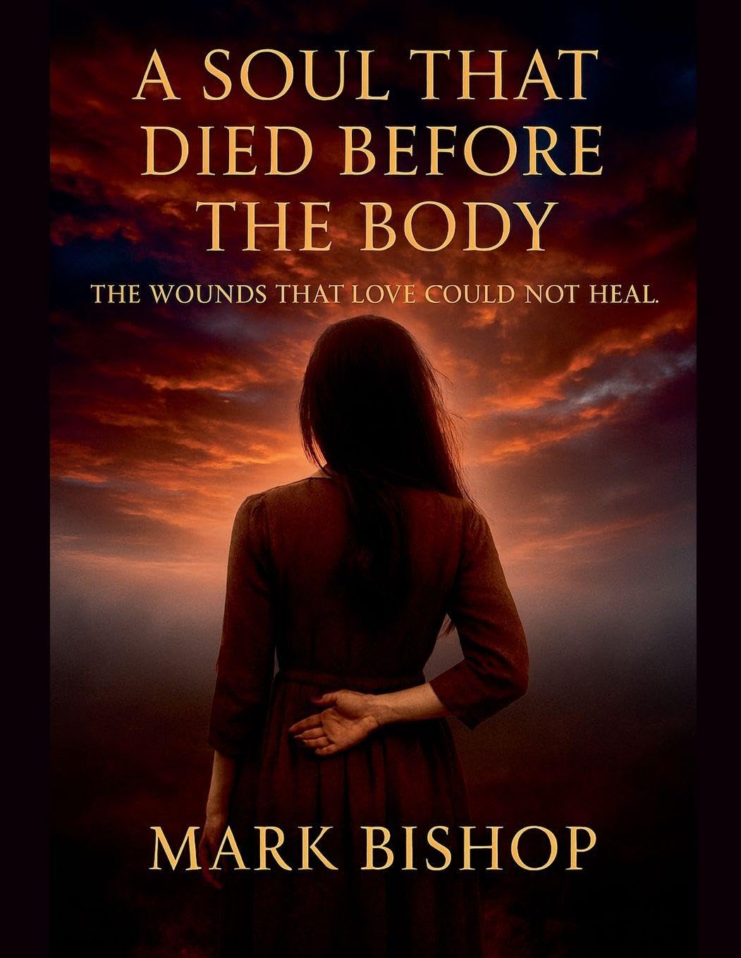 A Soul That Died Before the Body: The Wounds That Love Could Not Heal: 2