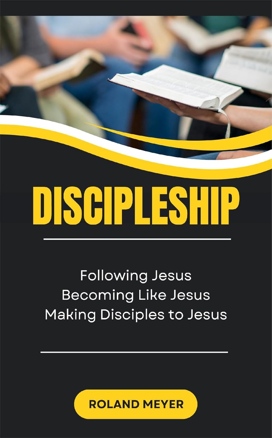 Discipleship: Following Jesus, Becoming Like Jesus, Making Disciples to Jesus      Kindle Edition