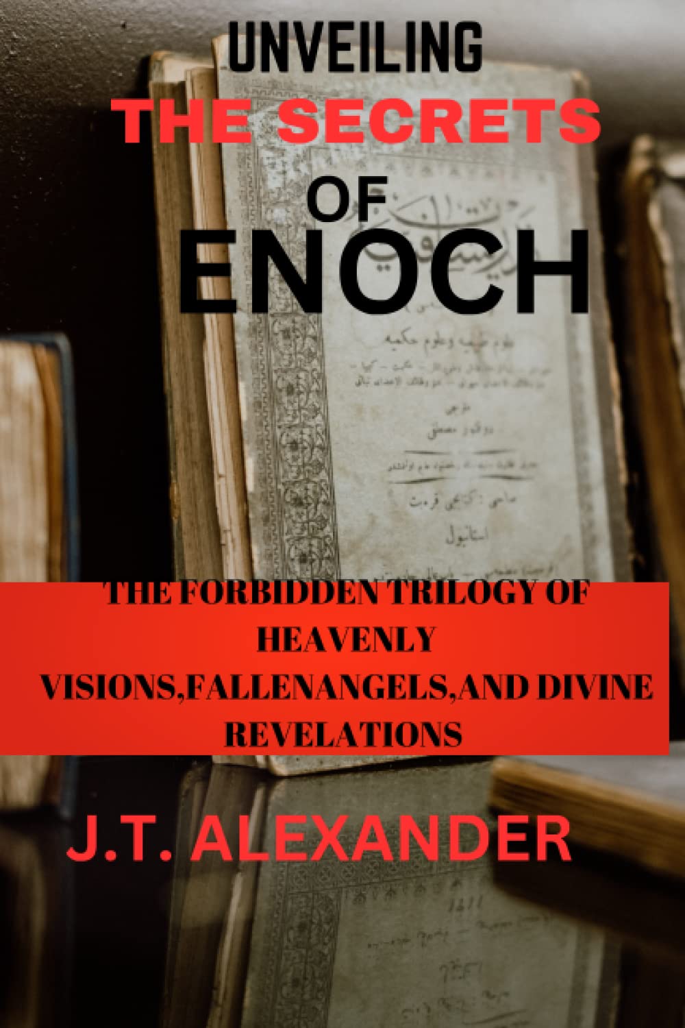 Unveiling the Secrets of Enoch: The Forbidden Trilogy of Heavenly Visions, Fallen Angels,and Divine Revelations (BANNED BOOKS OF THE BIBLE)