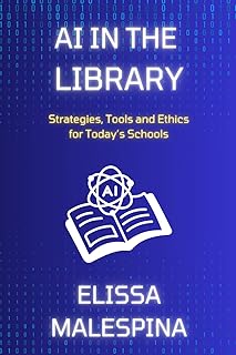 AI in the Library: Strategies, Tools and Ethics for Today's Schools