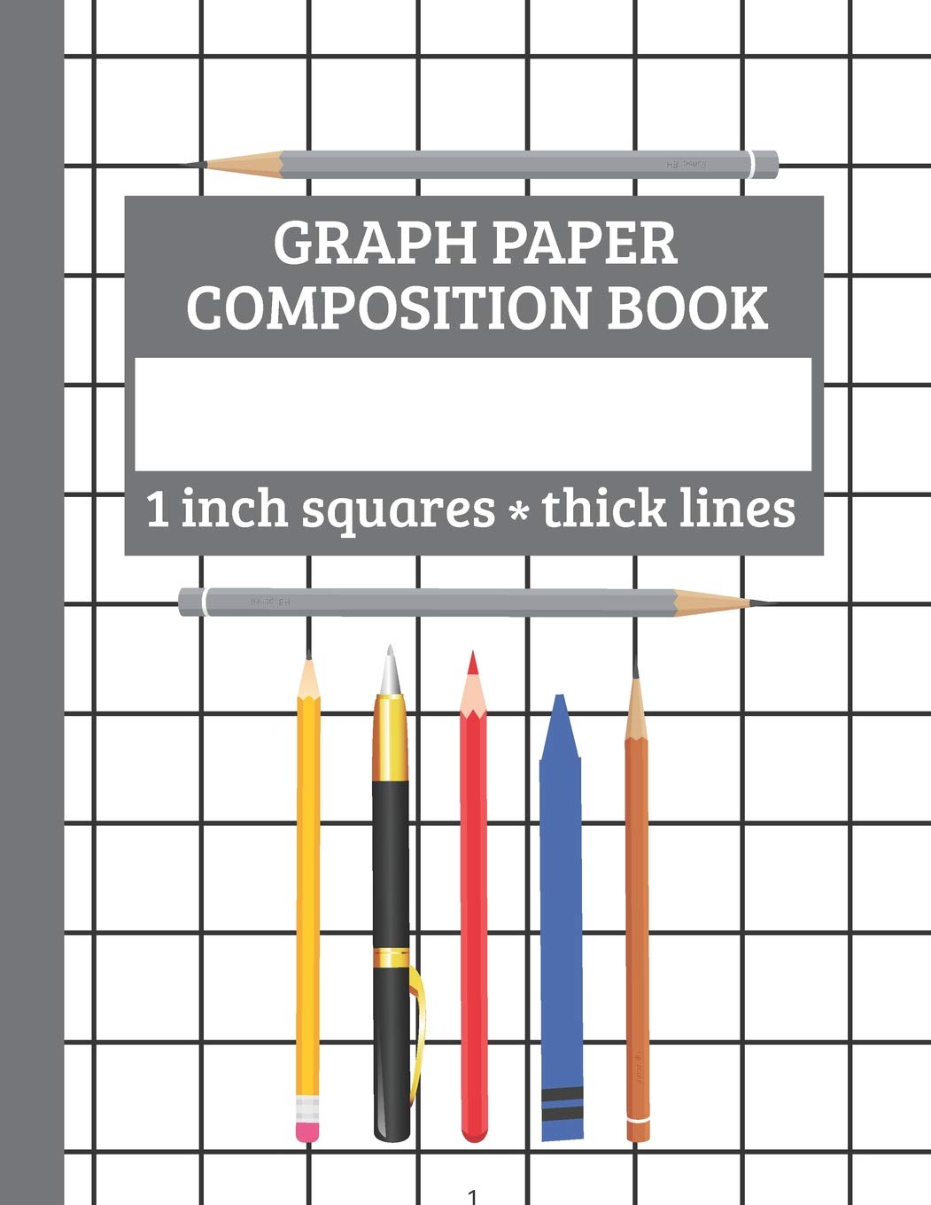 Graph Paper Composition Book, 1 inch square - thick lines: One inch Square Grid (without Margins) Notebook (Volume 2)