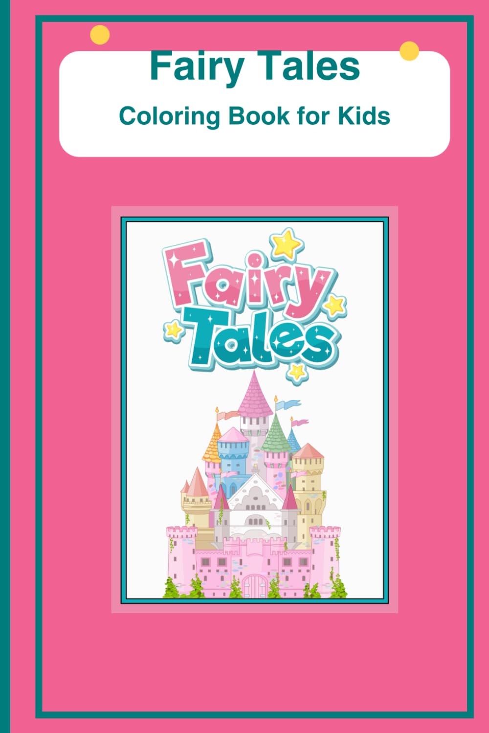 Fairy Tales Coloring Book for Kids: Magical Princess Castles, Fantasy Scenes & Cute Fairy Tale Coloring Pages