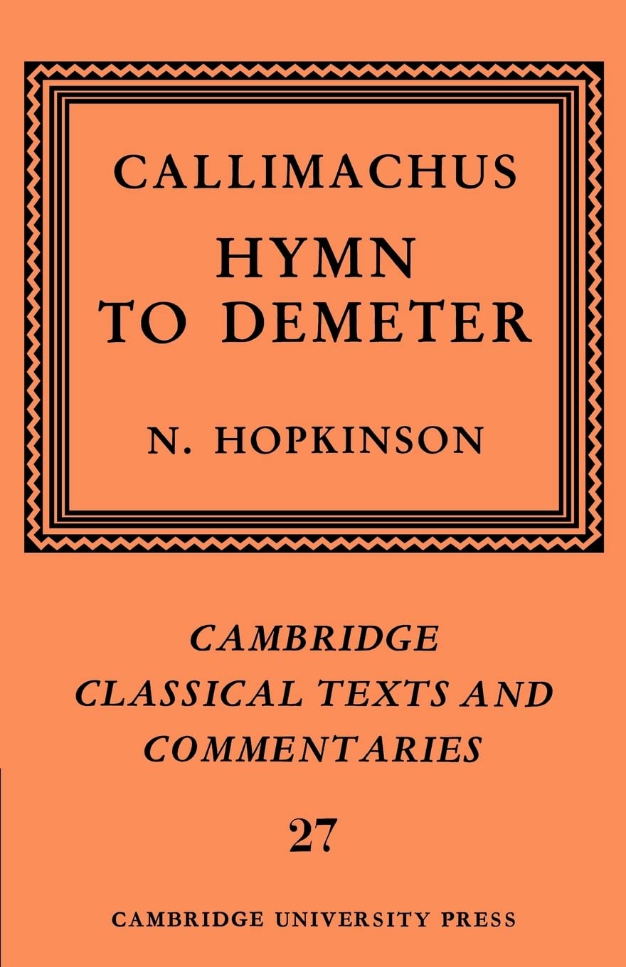 Callimachus: Hymn to Demeter: 27 (Cambridge Classical Texts and Commentaries, Series Number 27)