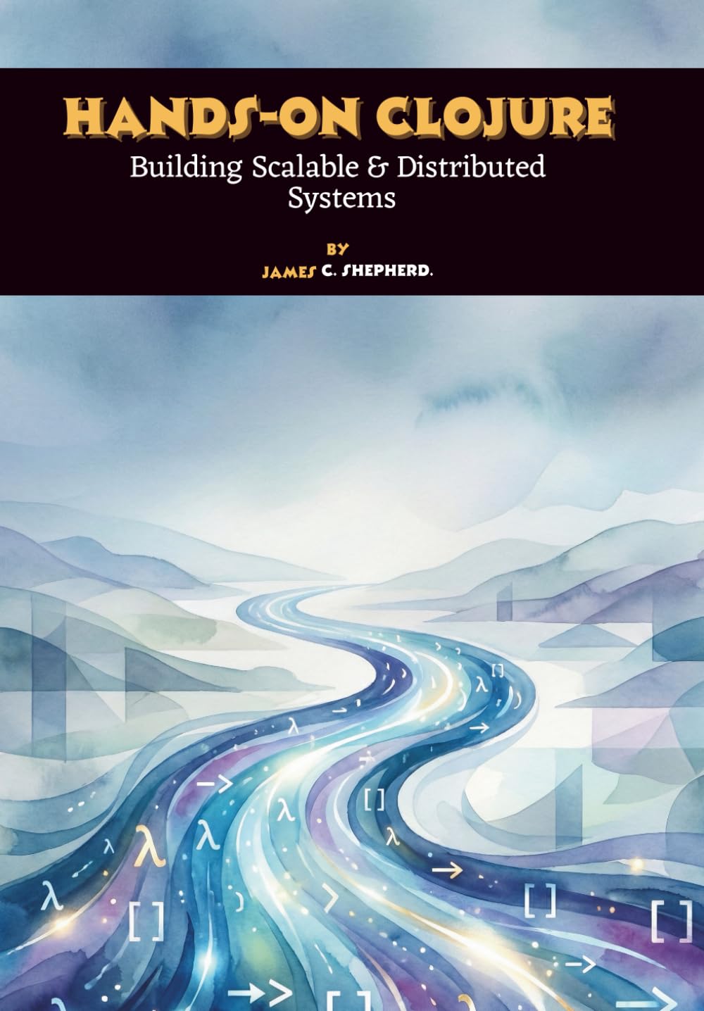 Hands-On Clojure: Building Scalable & Distributed Systems