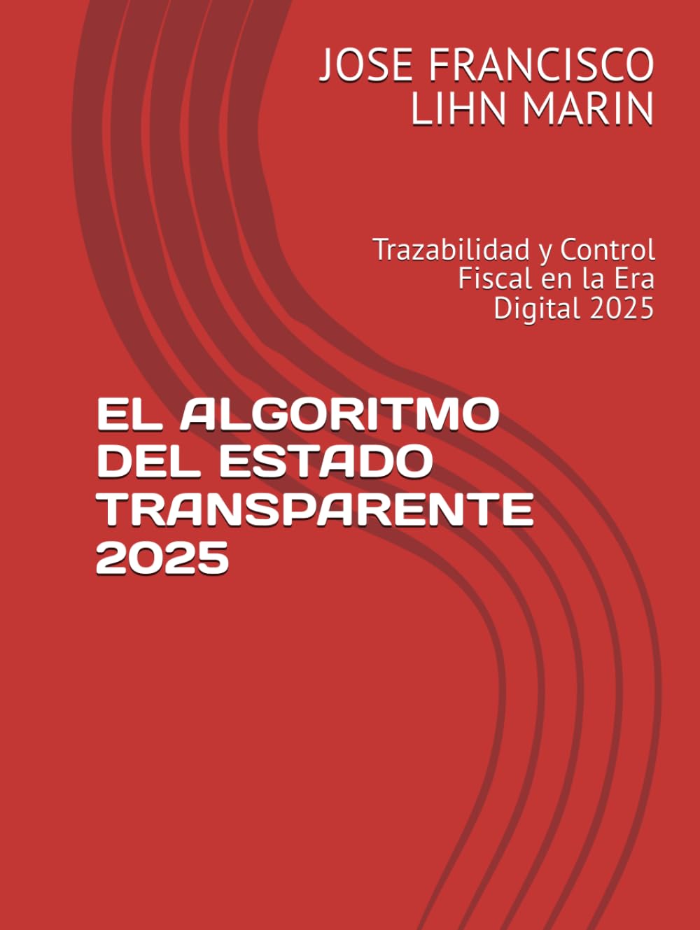 EL ALGORITMO DEL ESTADO TRANSPARENTE 2025: Trazabilidad y Control Fiscal en la Era Digital 2025