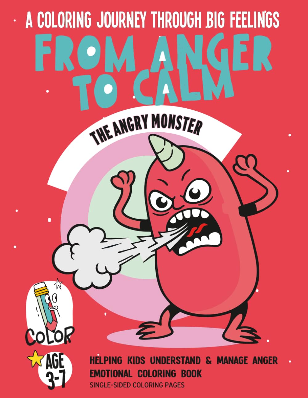 FROM ANGER TO CALM: A Coloring Journey Through Big Feelings (Monster Feelings Series - Emotional Intelligence & Social Emotional Learning Books for Kids)