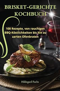 Brisket-Gerichte Kochbuch (German Edition)