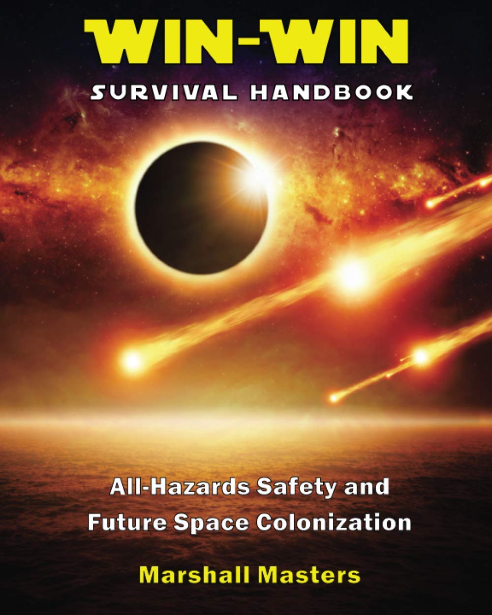 Win-Win Survival Handbook: All-Hazards Safety and Future Space Colonization