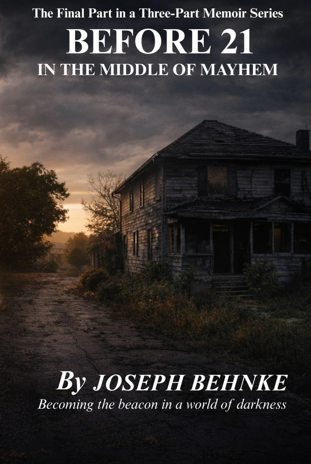BEFORE 21 IN THE MIDDLE OF MAYHEM: The Final Part in a Three-Part Memoir Series (The Before Years: 18 to 21 – A Memoir in Three Parts)