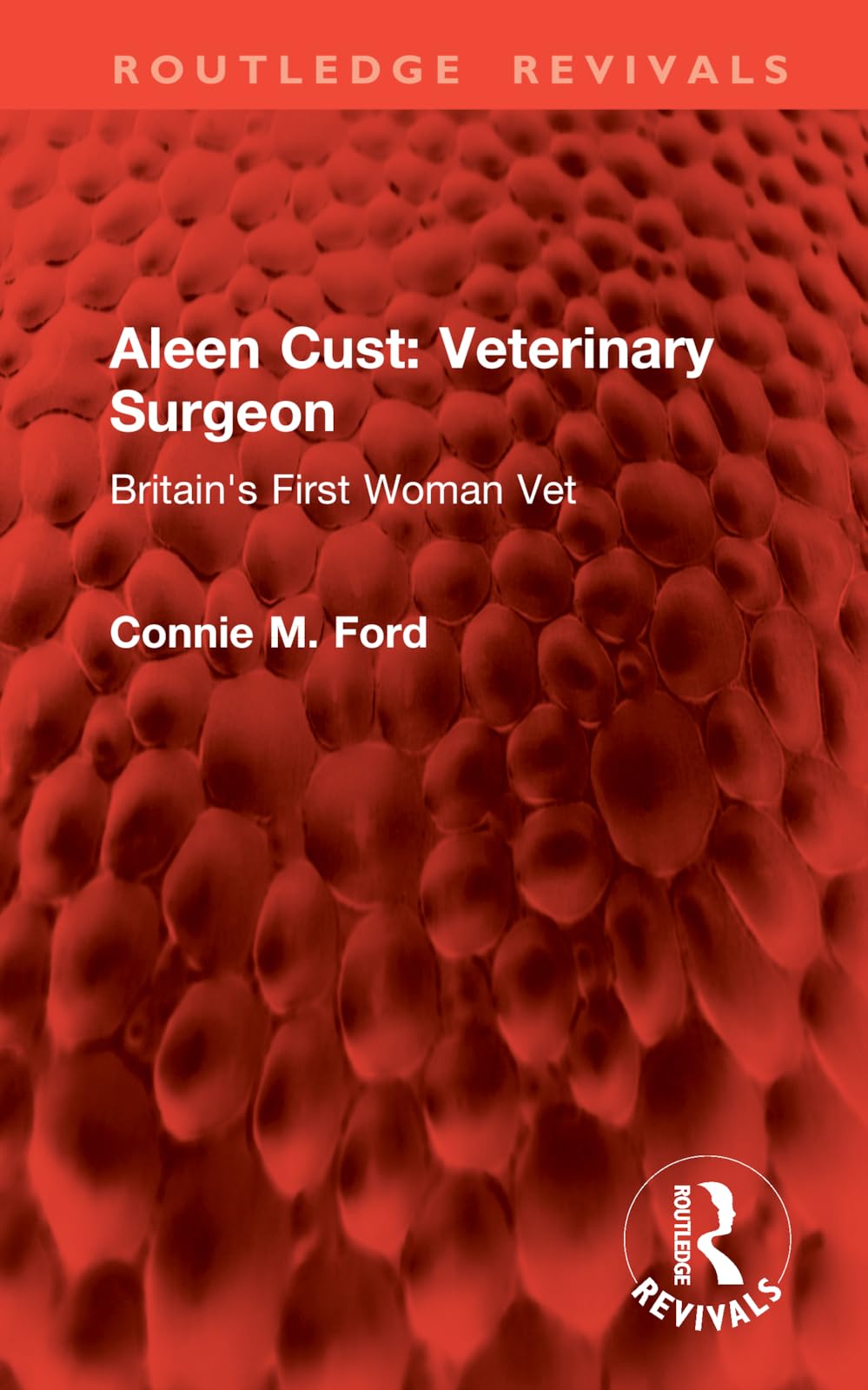 Aleen Cust Veterinary Surgeon: Britain's First Woman Vet (Routledge Revivals)