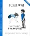 I Can't Wait (Childrens Problem Solving Series)